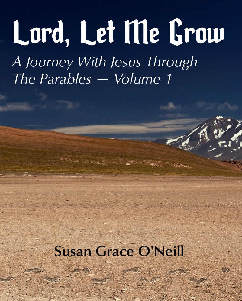 Lord, Let Me Grow: A Journey With Jesus Through The Parables (Volume 1)